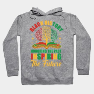 Black History Honoring The Past Inspiring The Future Gift For Men Women Hoodie